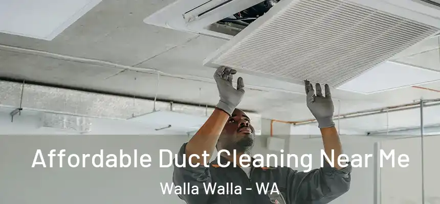  Affordable Duct Cleaning Near Me Walla Walla - WA