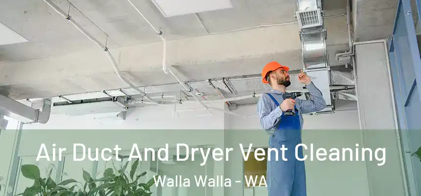  Air Duct And Dryer Vent Cleaning Walla Walla - WA