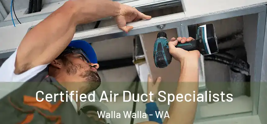  Certified Air Duct Specialists Walla Walla - WA