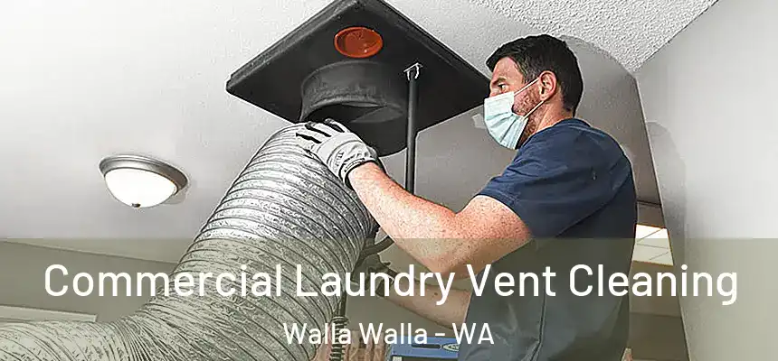  Commercial Laundry Vent Cleaning Walla Walla - WA