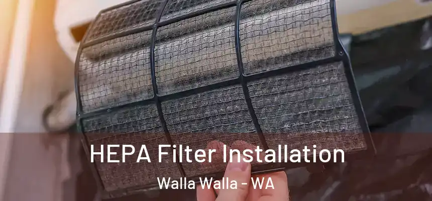  HEPA Filter Installation Walla Walla - WA