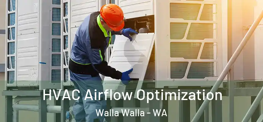  HVAC Airflow Optimization Walla Walla - WA