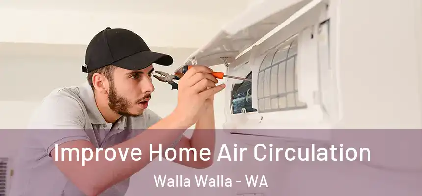  Improve Home Air Circulation Walla Walla - WA