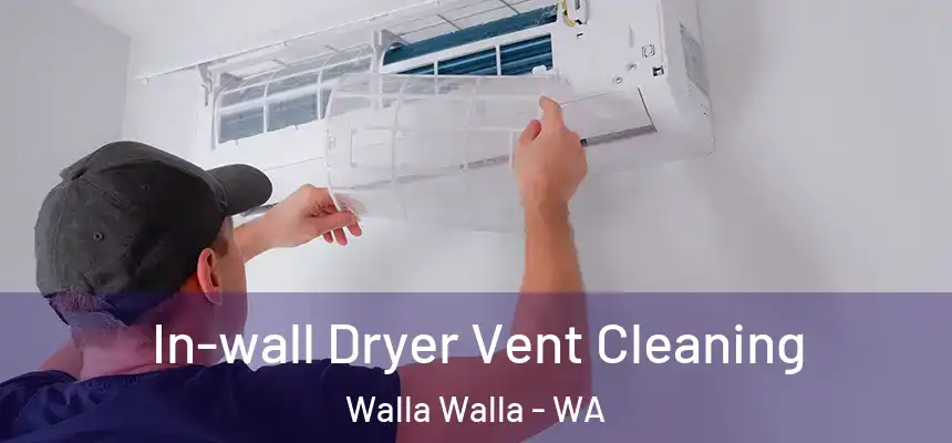  In-wall Dryer Vent Cleaning Walla Walla - WA