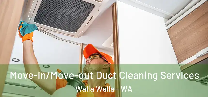  Move-in/Move-out Duct Cleaning Services Walla Walla - WA