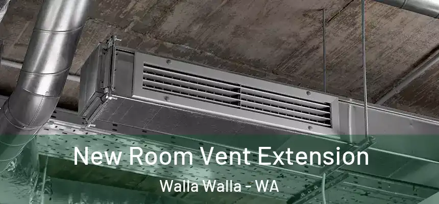  New Room Vent Extension Walla Walla - WA
