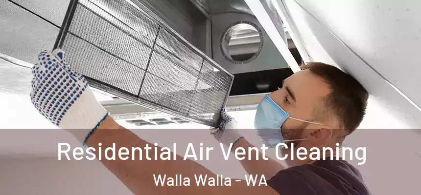  Residential Air Vent Cleaning Walla Walla - WA