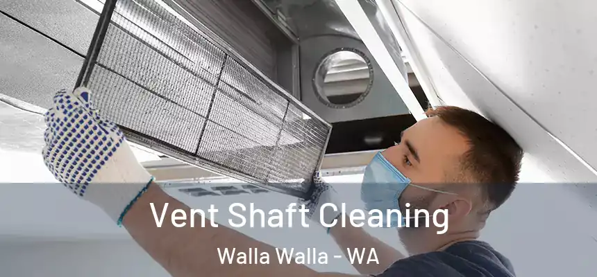  Vent Shaft Cleaning Walla Walla - WA