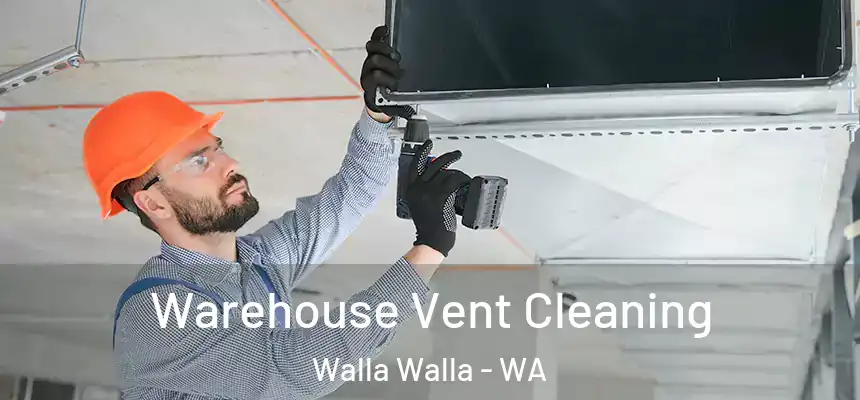  Warehouse Vent Cleaning Walla Walla - WA